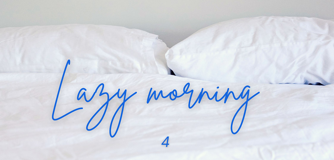 Lazy Morning 4